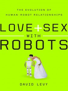 Love and Sex with Robots by Dr. David Levy